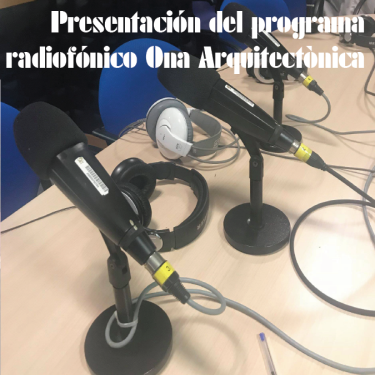 Presentación programa radiofónico Ona Arquitectònica
